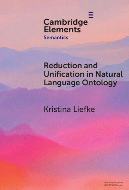 Book cover of Reduction and Unification in Natural Language Ontology (Elements in Semantics)