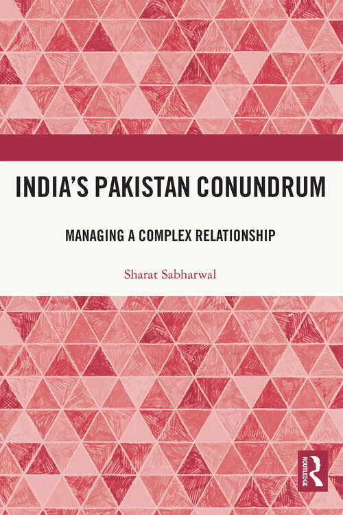Book cover of India’s Pakistan Conundrum: Managing a Complex Relationship
