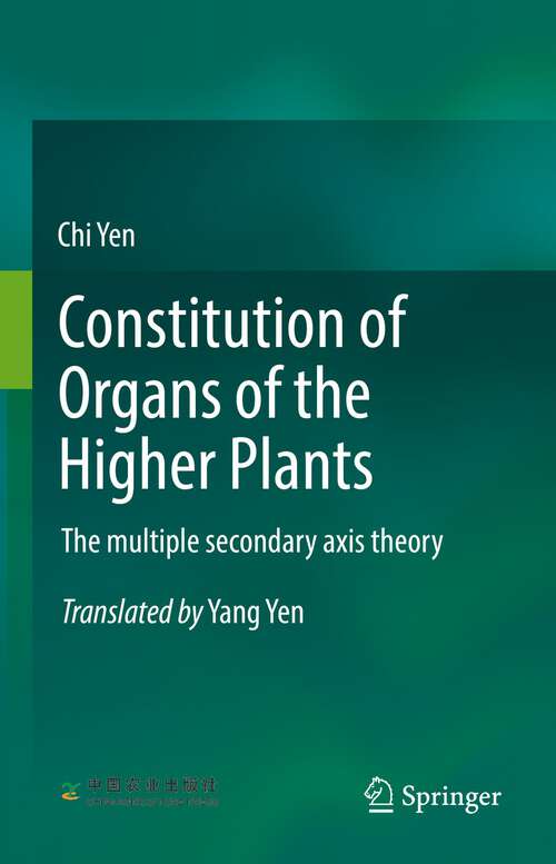 Book cover of Constitution of Organs of the Higher Plants: The multiple secondary axis theory (1st ed. 2022)