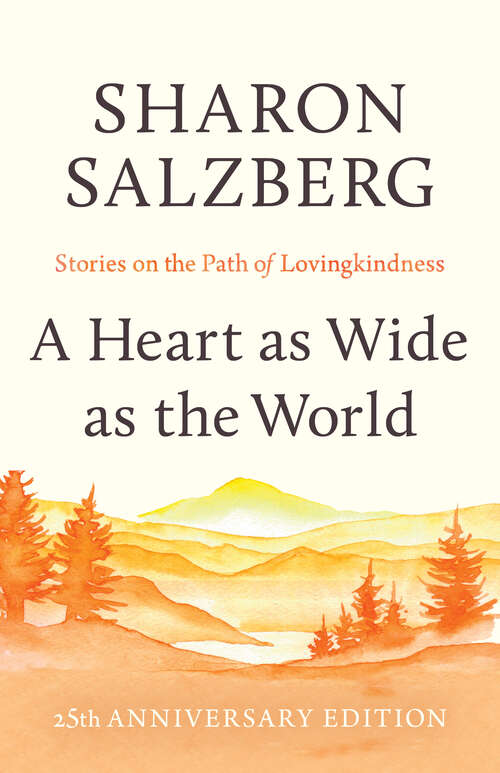 Book cover of A Heart as Wide as the World: Stories on the Path of Lovingkindness