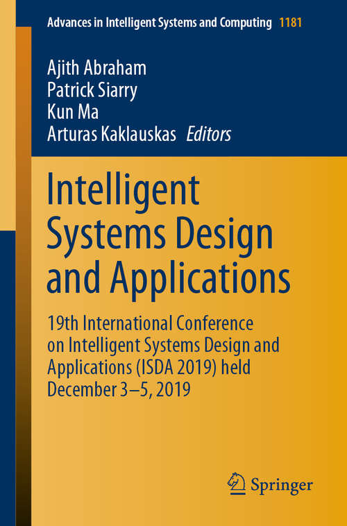 Book cover of Intelligent Systems Design and Applications: 19th International Conference on Intelligent Systems Design and Applications (ISDA 2019) held December 3-5, 2019 (1st ed. 2021) (Advances in Intelligent Systems and Computing #1181)