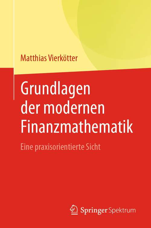 Book cover of Grundlagen der modernen Finanzmathematik: Eine praxisorientierte Sicht (1. Aufl. 2021)