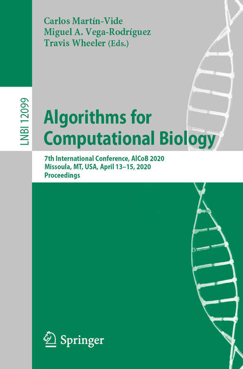 Book cover of Algorithms for Computational Biology: 7th International Conference, AlCoB 2020, Missoula, MT, USA, April 13–15, 2020, Proceedings (1st ed. 2020) (Lecture Notes in Computer Science #12099)