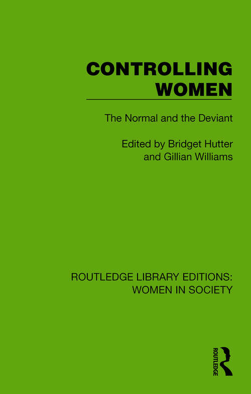 Book cover of Controlling Women: The Normal and the Deviant (Routledge Library Editions: Women in Society)