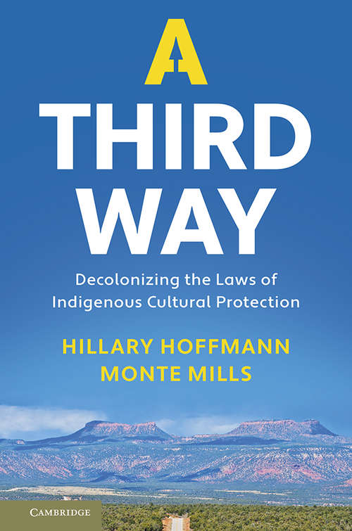 Book cover of A Third Way: Decolonizing the Laws of Indigenous Cultural Protection