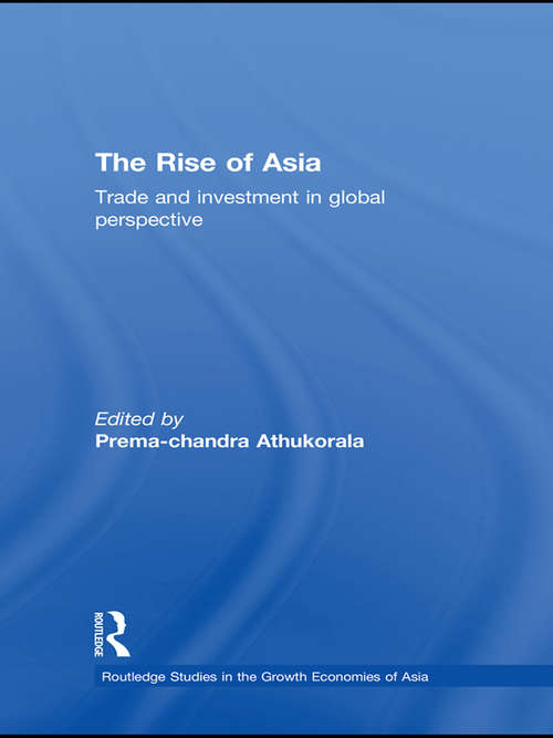 Book cover of The Rise of Asia: Trade and Investment in Global Perspective (Routledge Studies in the Growth Economies of Asia)