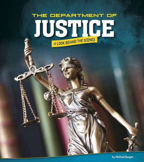 Book cover of The Department of Justice: A Look Behind the Scenes (U.S. Government Behind the Scenes)