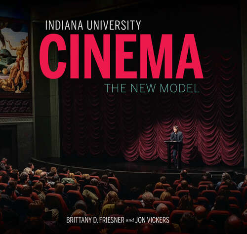 Book cover of Indiana University Cinema: The New Model (Well House Books)