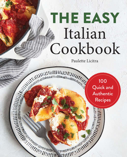 Book cover of The Easy Italian Cookbook: 100 Quick and Authentic Recipes