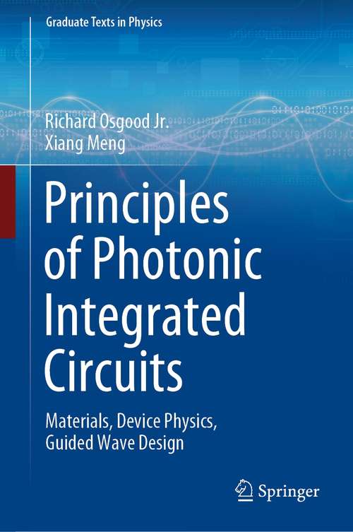 Book cover of Principles of Photonic Integrated Circuits: Materials, Device Physics, Guided Wave Design (1st ed. 2021) (Graduate Texts in Physics)