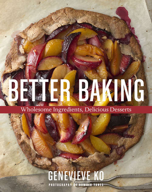 Book cover of Better Baking: Wholesome Ingredients, Delicious Desserts