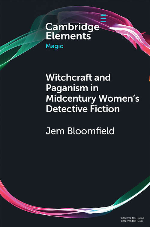 Book cover of Witchcraft and Paganism in Midcentury Women's Detective Fiction (Elements in Magic)