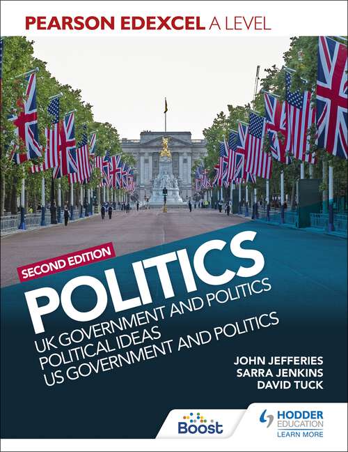 Book cover of Pearson Edexcel A Level Politics 2nd edition: UK Government and Politics, Political Ideas and US Government and Politics