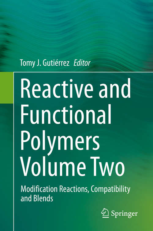 Book cover of Reactive and Functional Polymers Volume Two: Modification Reactions, Compatibility and Blends (1st ed. 2020)