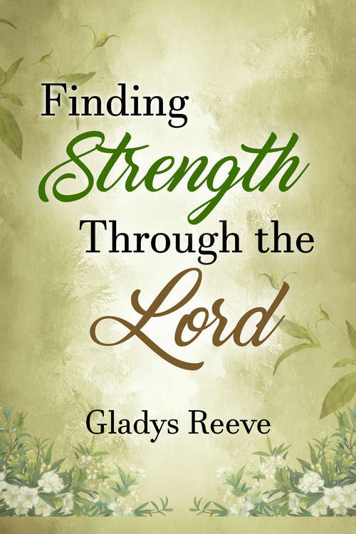 Book cover of Finding Strength Through the Lord: How Faith and Poetry Can Help Overcome Devastating Grief