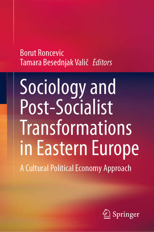 Book cover of Sociology and Post-Socialist Transformations in Eastern Europe: A Cultural Political Economy Approach