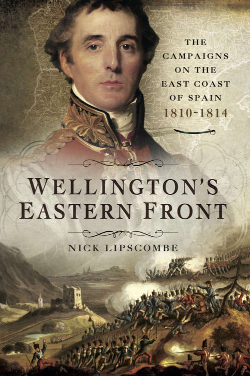 Book cover of Wellington's Eastern Front: The Campaigns on the East Coast of Spain, 1810–1814