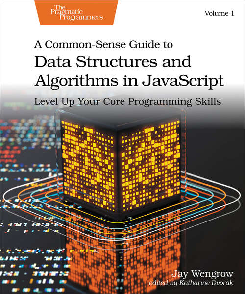 Book cover of A Common-Sense Guide to Data Structures and Algorithms in JavaScript, Volume 1: Level Up Your Core Programming Skills