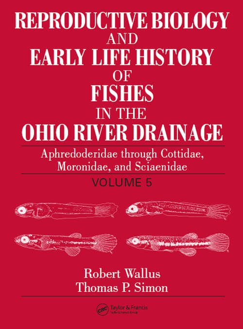 Book cover of Reproductive Biology and Early Life History of Fishes in the Ohio River Drainage: Aphredoderidae through Cottidae, Moronidae, and Sciaenidae, Volume 5