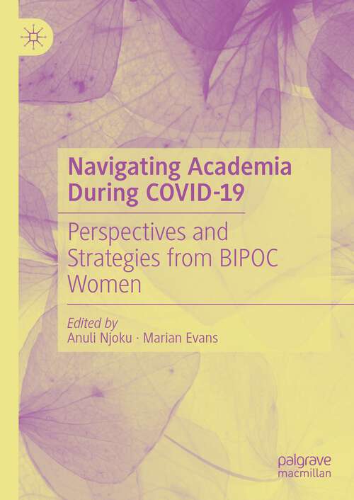 Book cover of Navigating Academia During COVID-19: Perspectives and Strategies from BIPOC Women (1st ed. 2023)