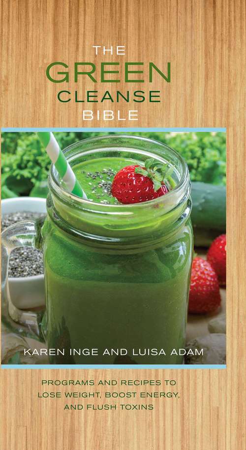 Book cover of The Green Cleanse Bible: Programs and recipes to lose weight, boost energy, and flush toxins