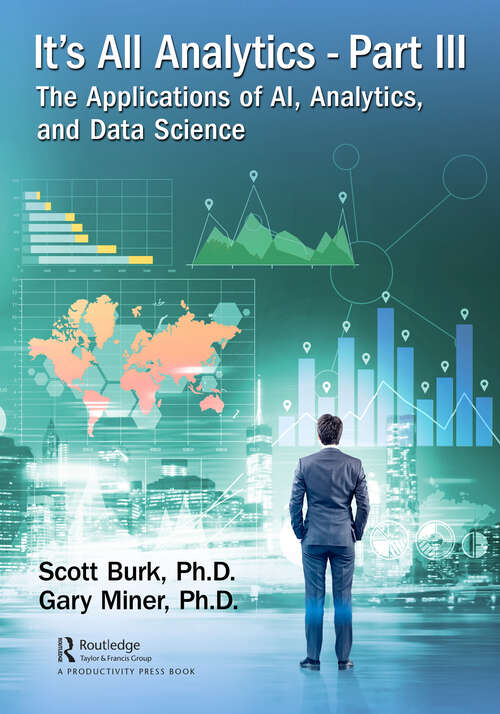 Book cover of It's All Analytics, Part III: The Applications of AI, Analytics, and Data Science