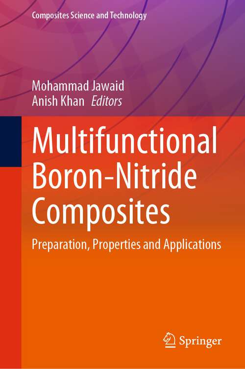 Book cover of Multifunctional Boron-Nitride Composites: Preparation, Properties and Applications (1st ed. 2023) (Composites Science and Technology)