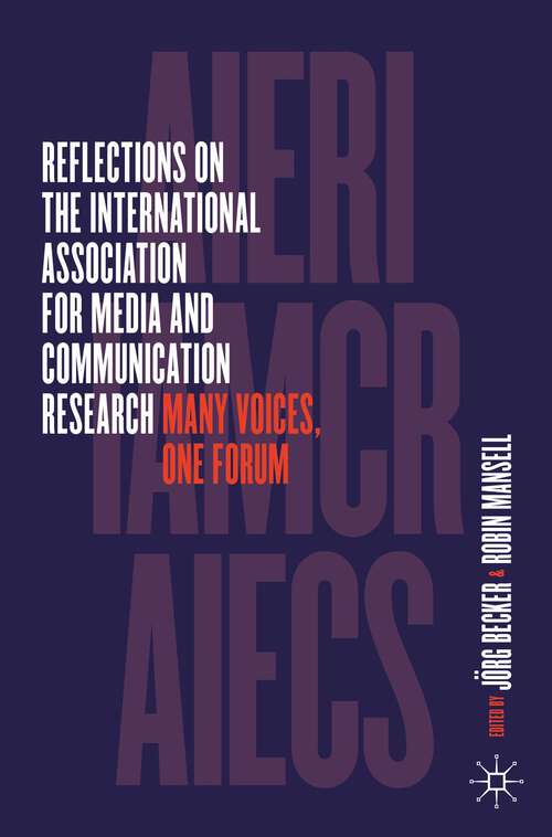 Book cover of Reflections on the International Association for Media and Communication Research: Many Voices, One Forum (1st ed. 2023)
