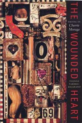 Book cover of The Wounded Heart: Writing on Cherríe Moraga