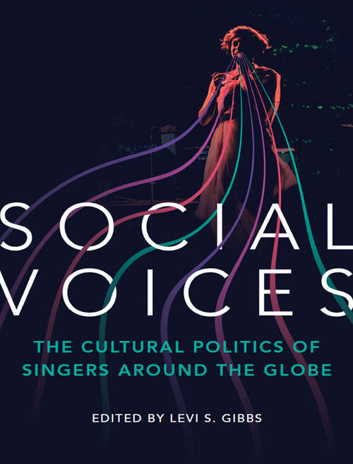 Book cover of Social Voices: The Cultural Politics of Singers around the Globe