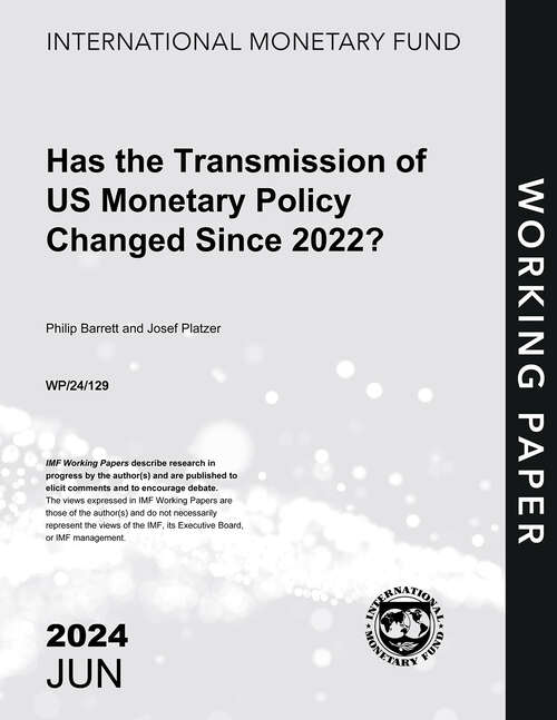 Book cover of Has the Transmission of US Monetary Policy Changed Since 2022? (Imf Working Papers)