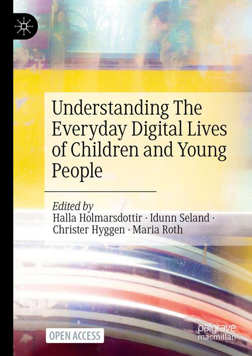 Book cover of Understanding The Everyday Digital Lives of Children and Young People (2024)