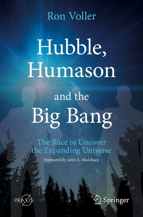 Book cover of Hubble, Humason and the Big Bang: The Race to Uncover the Expanding Universe (1st ed. 2021) (Springer Praxis Books)