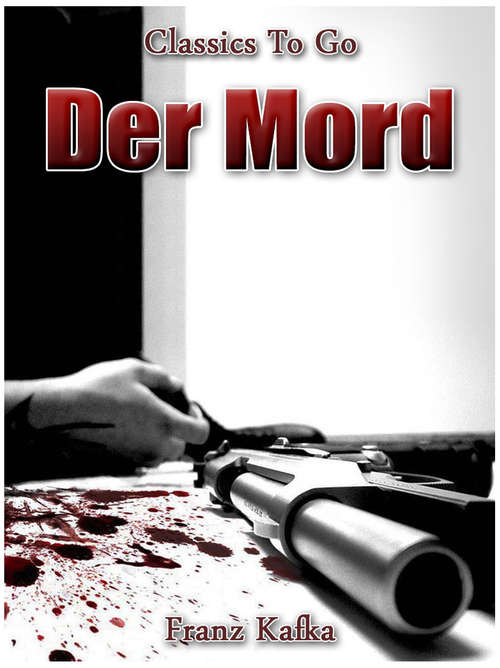 Book cover of Der Mord: Neubearbeitung Der Ungekürzten Originalfassung (Classics To Go #504)