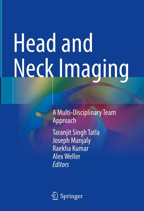 Book cover of Head and Neck Imaging: A Multi-Disciplinary Team Approach (1st ed. 2021)