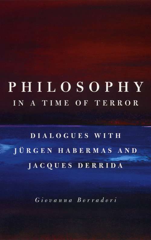Book cover of Philosophy in a Time of Terror: Dialogues with Jurgen Habermas and Jacques Derrida