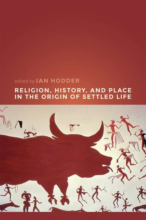 Book cover of Religion, History, and Place in the Origin of Settled Life