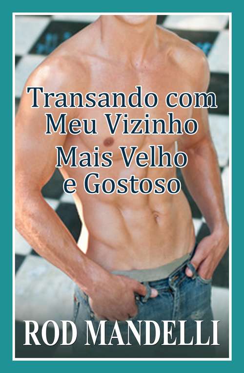 Book cover of Transando Com Meu Vizinho Mais Velho E Gostoso