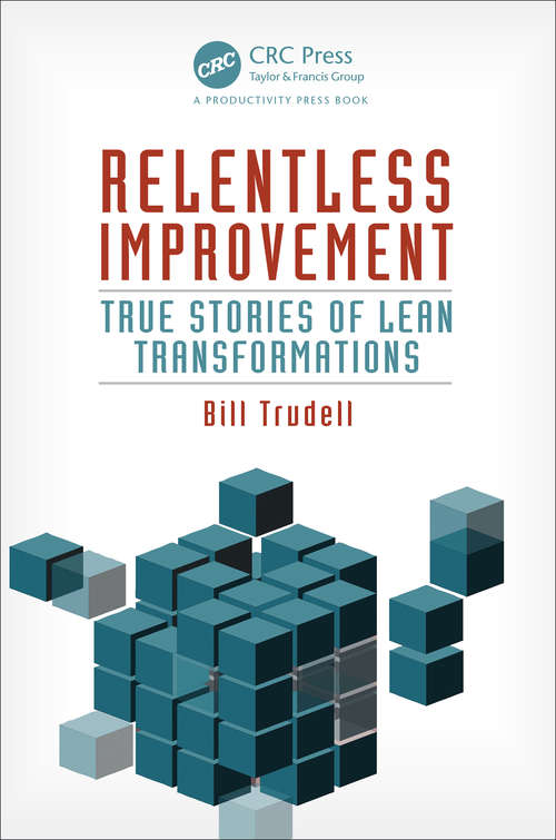 Book cover of Relentless Improvement: True Stories of Lean Transformations