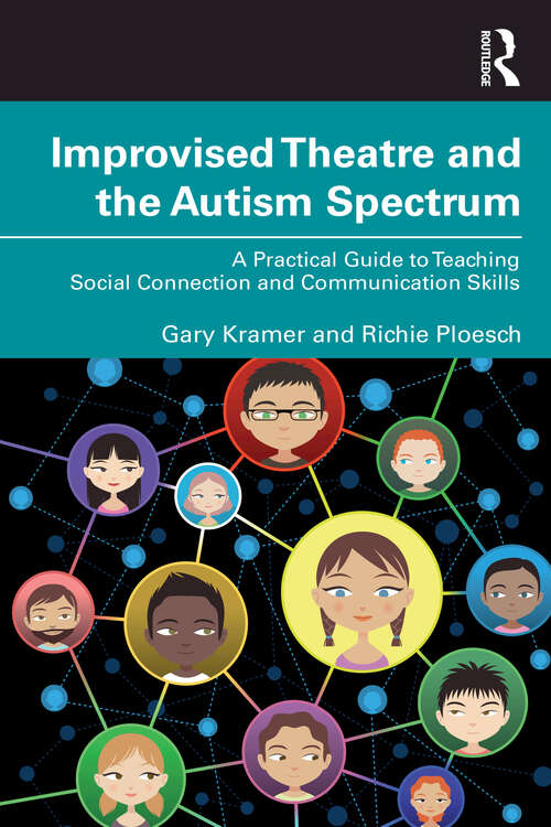Book cover of Improvised Theatre and the Autism Spectrum: A Practical Guide to Teaching Social Connection and Communication Skills