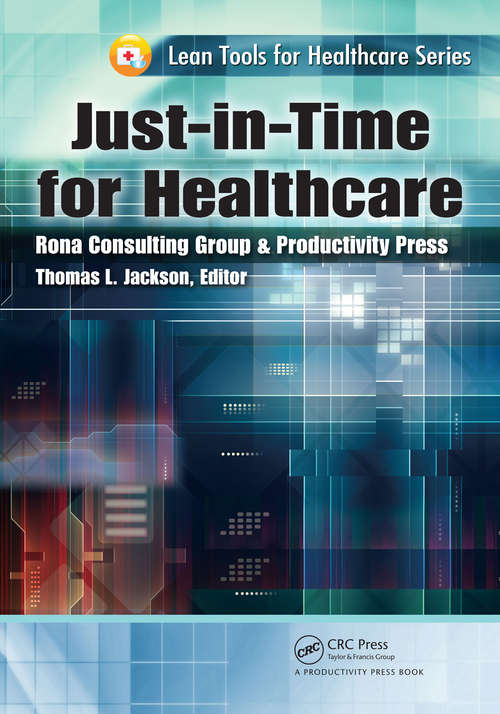 Book cover of Just-in-Time for Healthcare (Lean Tools for Healthcare Series)