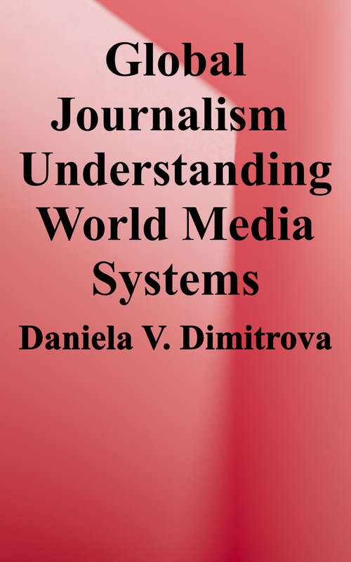 Book cover of Global Journalism: Understanding World Media Systems