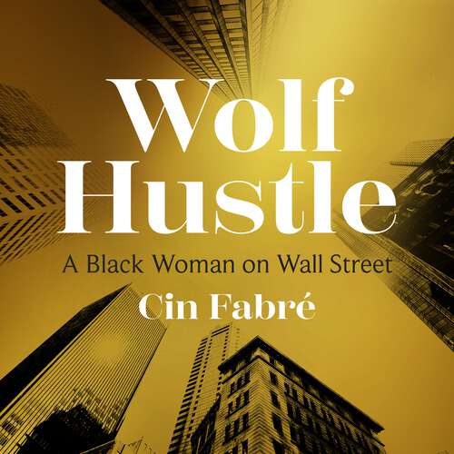 Book cover of Wolf Hustle: A Black Woman on Wall Street