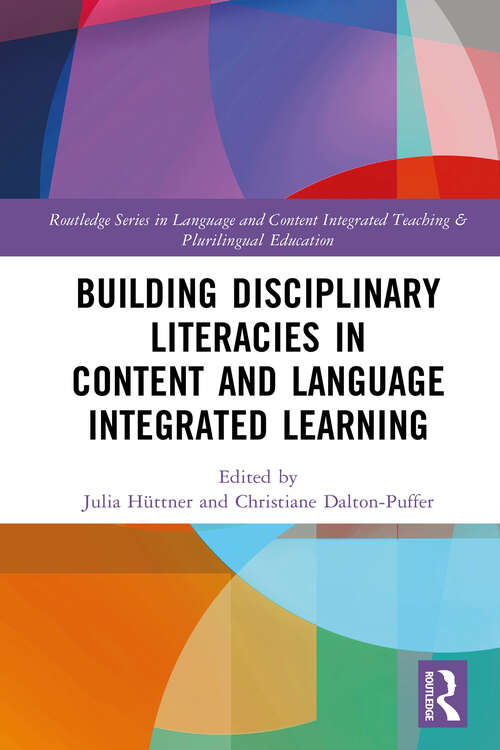 Book cover of Building Disciplinary Literacies in Content and Language Integrated Learning (Routledge Series in Language and Content Integrated Teaching & Plurilingual Education)