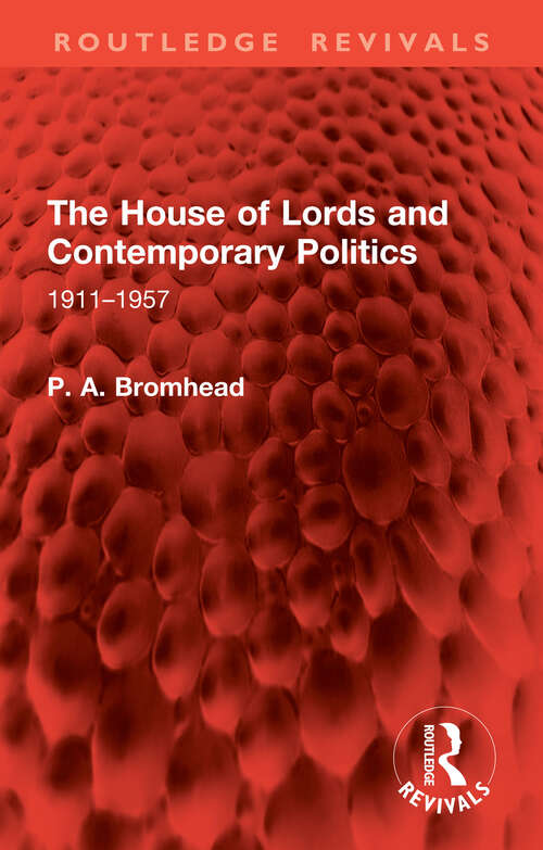 Book cover of The House of Lords and Contemporary Politics: 1911–1957 (Routledge Revivals)