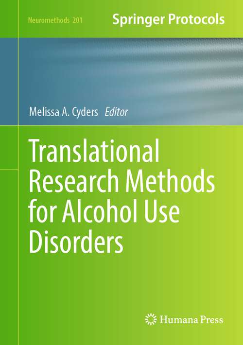 Book cover of Translational Research Methods for Alcohol Use Disorders (1st ed. 2023) (Neuromethods #201)