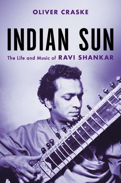 Book cover of Indian Sun: The Life and Music of Ravi Shankar