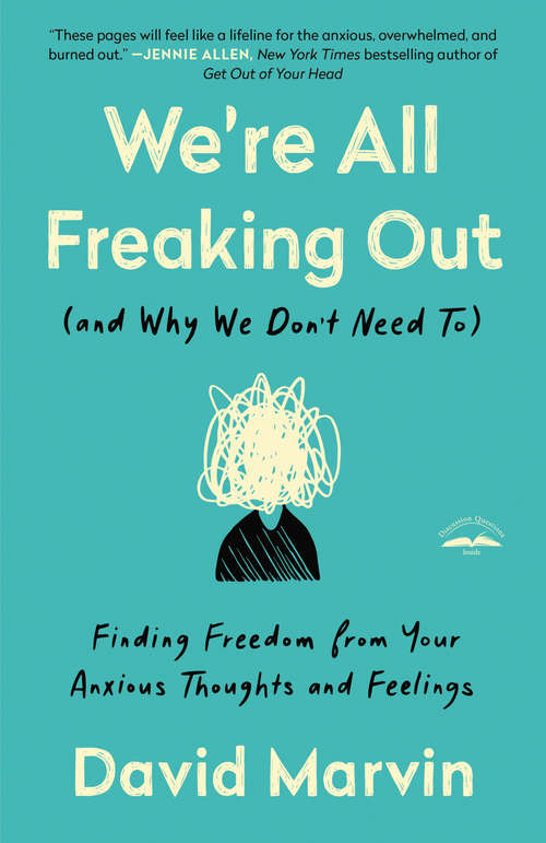 Book cover of We're All Freaking Out (and Why We Don't Need To): Finding Freedom from Your Anxious Thoughts and Feelings