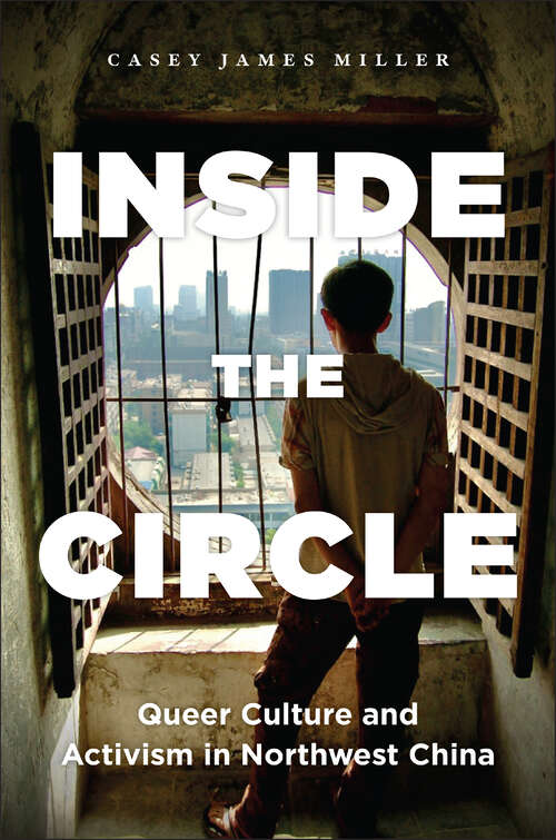 Book cover of Inside the Circle: Queer Culture and Activism in Northwest China