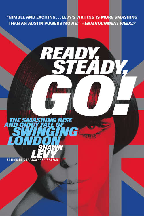 Book cover of Ready, Steady, Go!: The Smashing Rise and Giddy Fall of Swinging London